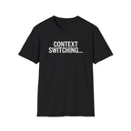 Context Switching T-Shirt
