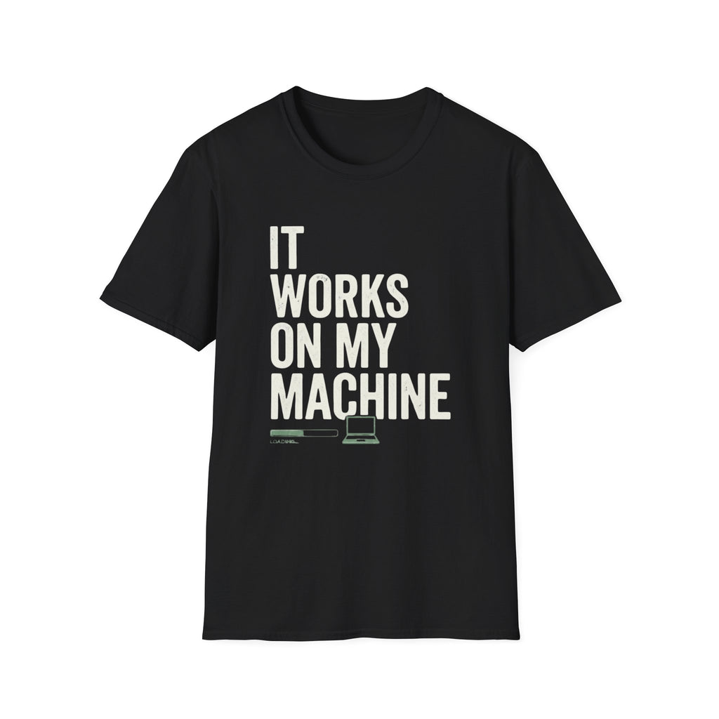 It Works On My Machine T-Shirt