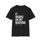 It Works On My Machine T-Shirt