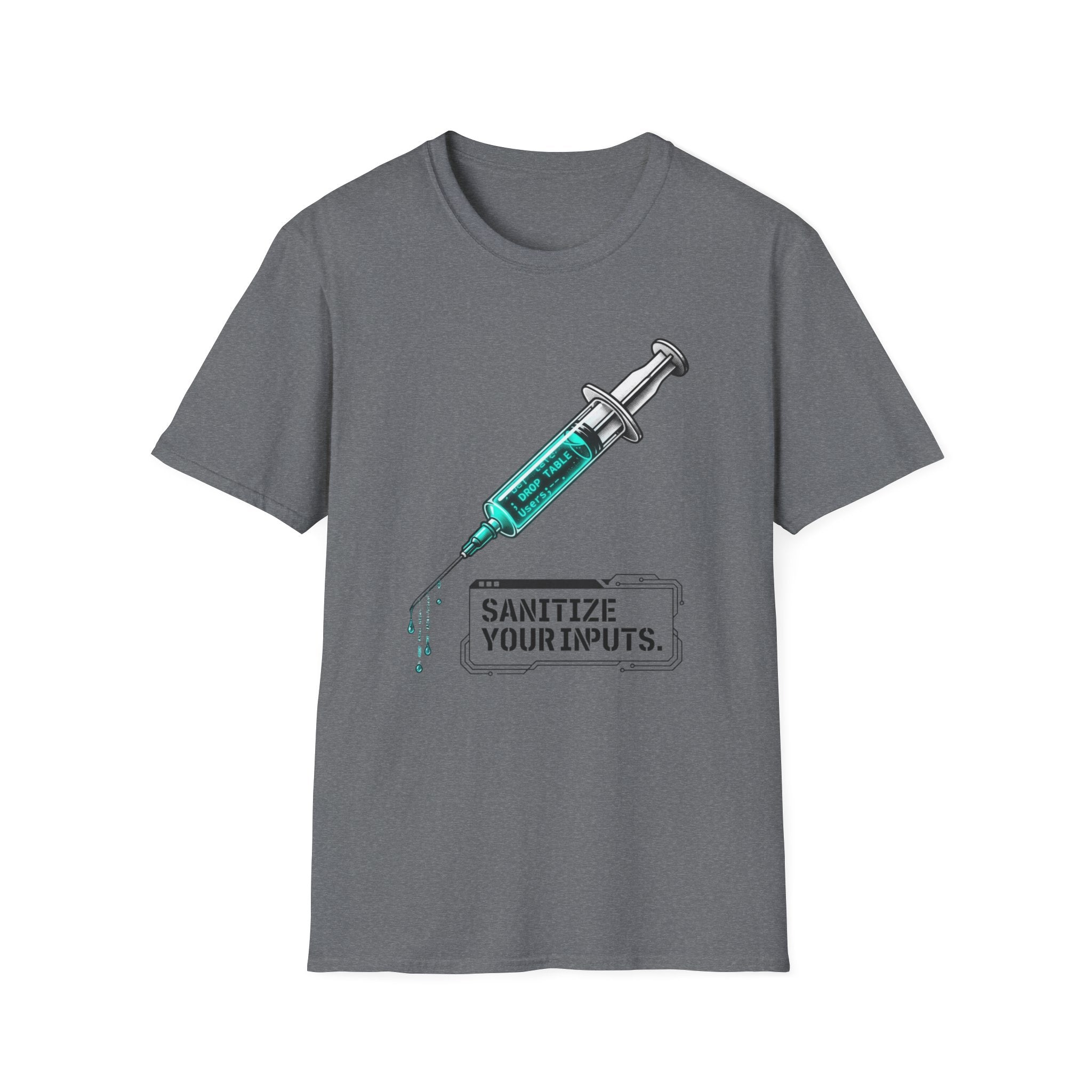 Sanitize Your Inputs T-Shirt