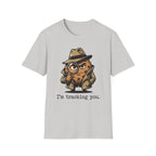 I'm Tracking You T-Shirt