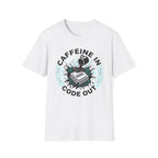 Caffeine In Code Out T-Shirt