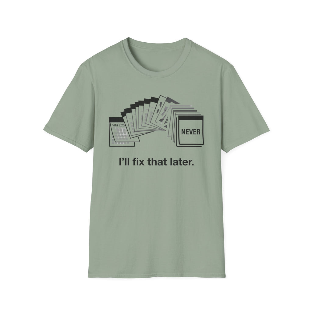 I'll Fix That Later T-Shirt