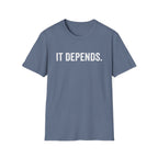 It Depends T-Shirt