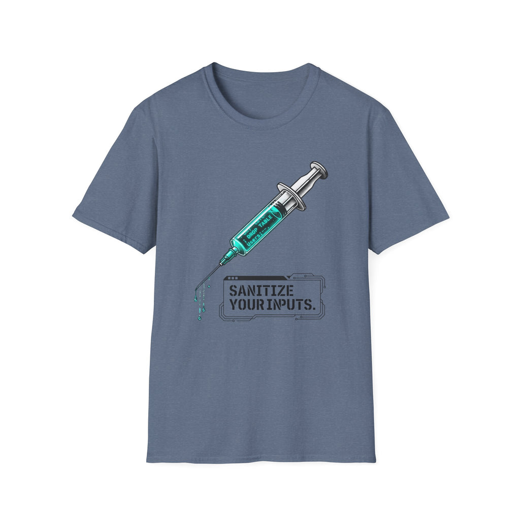 Sanitize Your Inputs T-Shirt