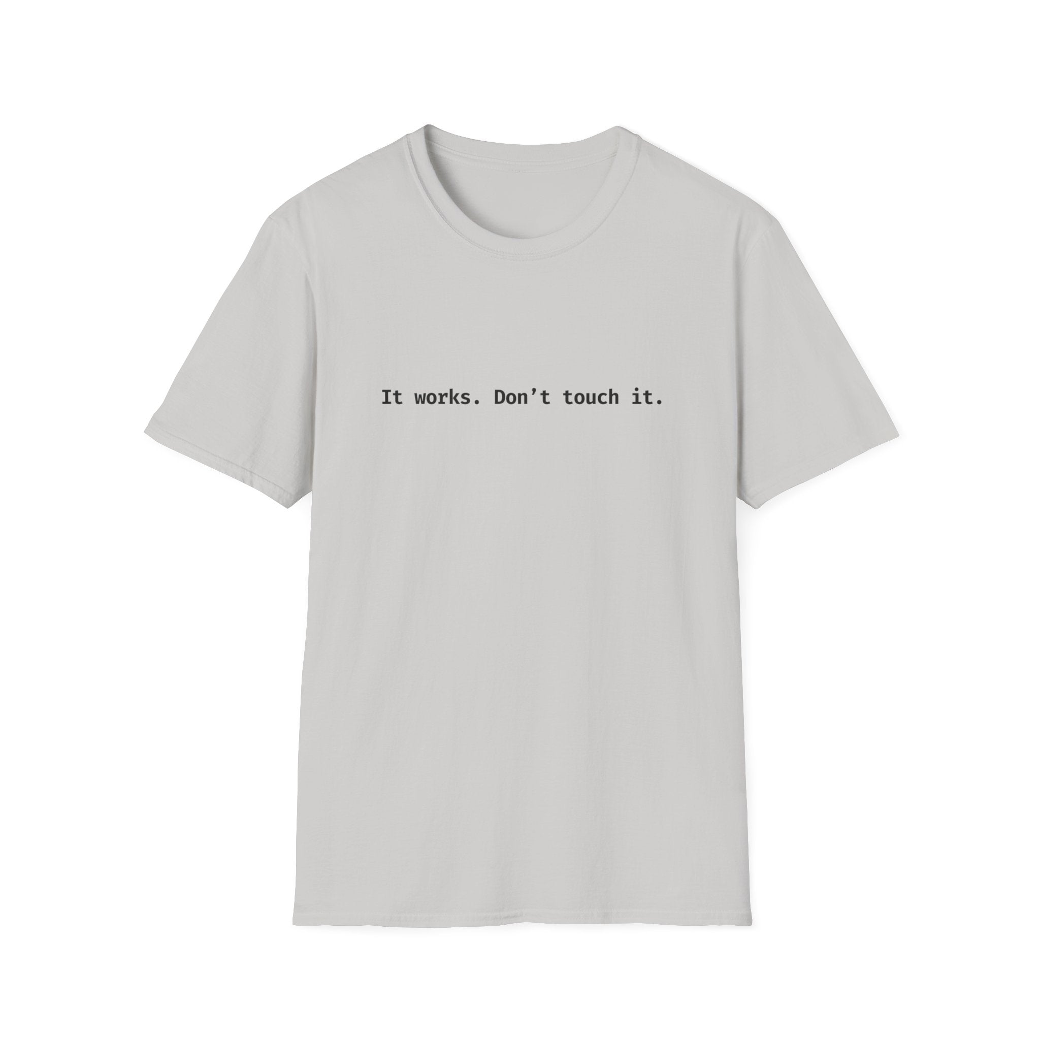 It Works Don't Touch It T-Shirt