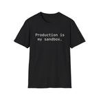 Production Is My Sandbox T-Shirt