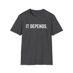 It Depends T-Shirt