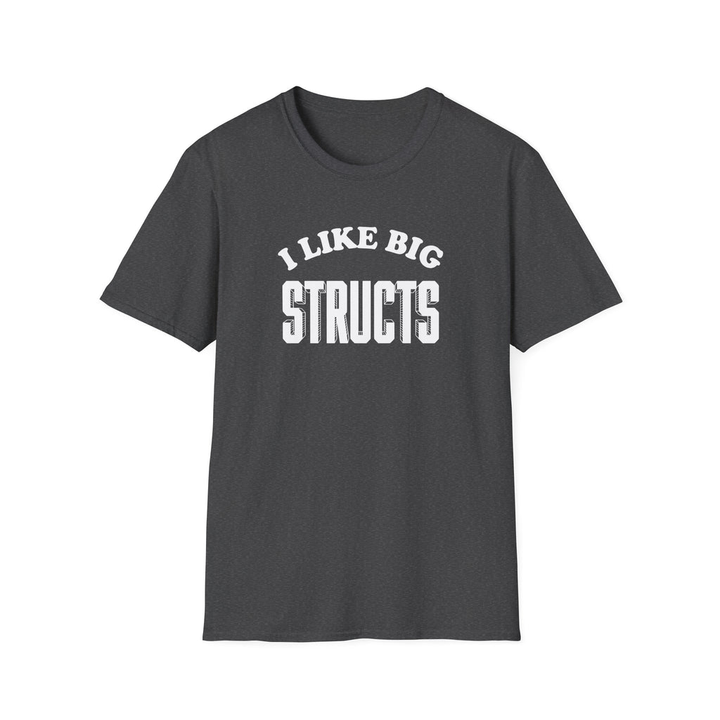 I Like Big Structs T-Shirt