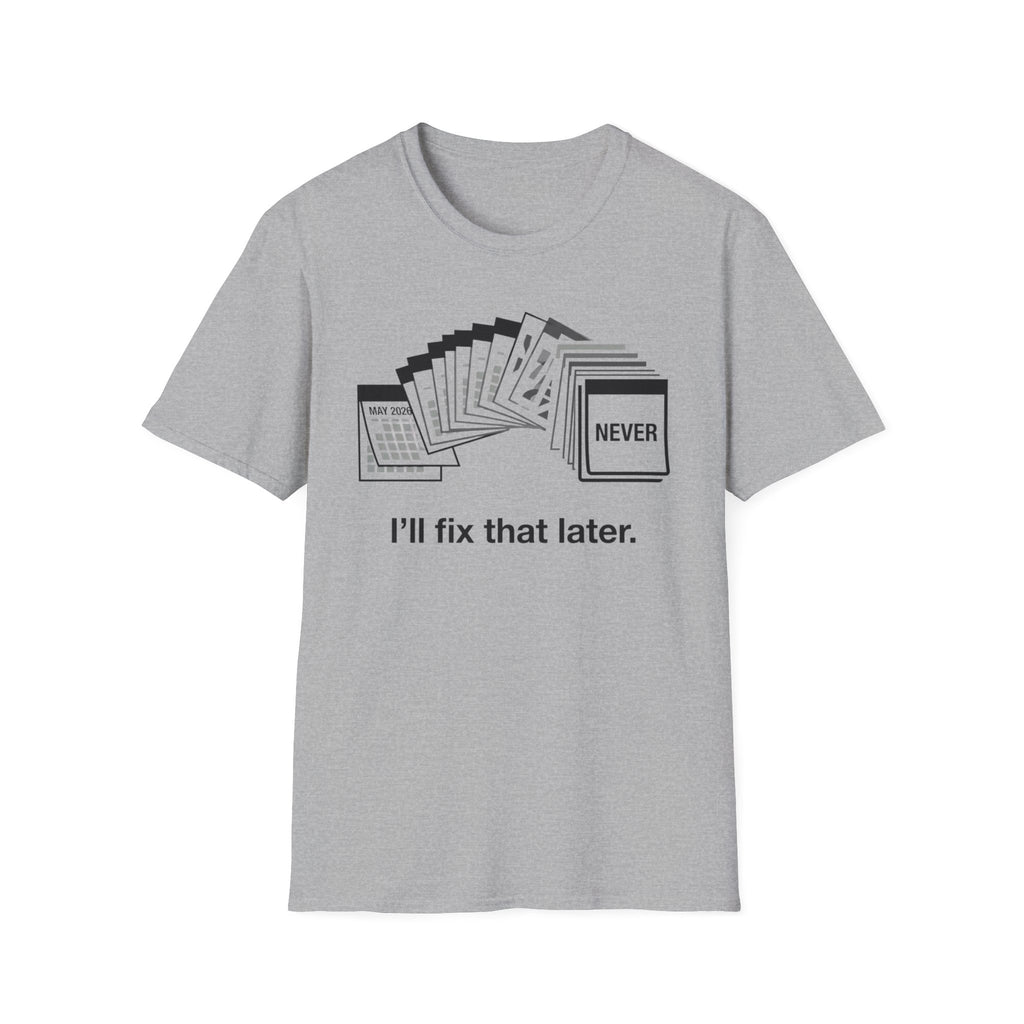 I'll Fix That Later T-Shirt