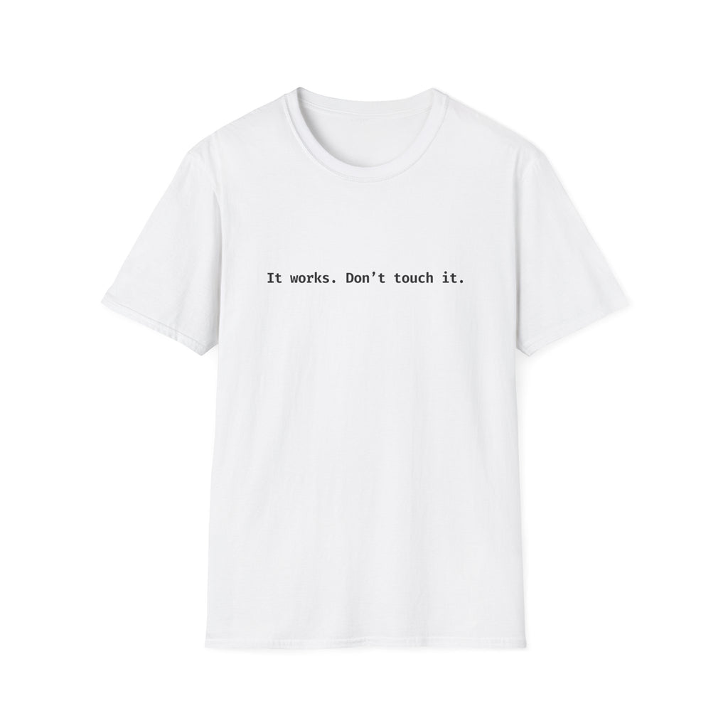It Works Don't Touch It T-Shirt