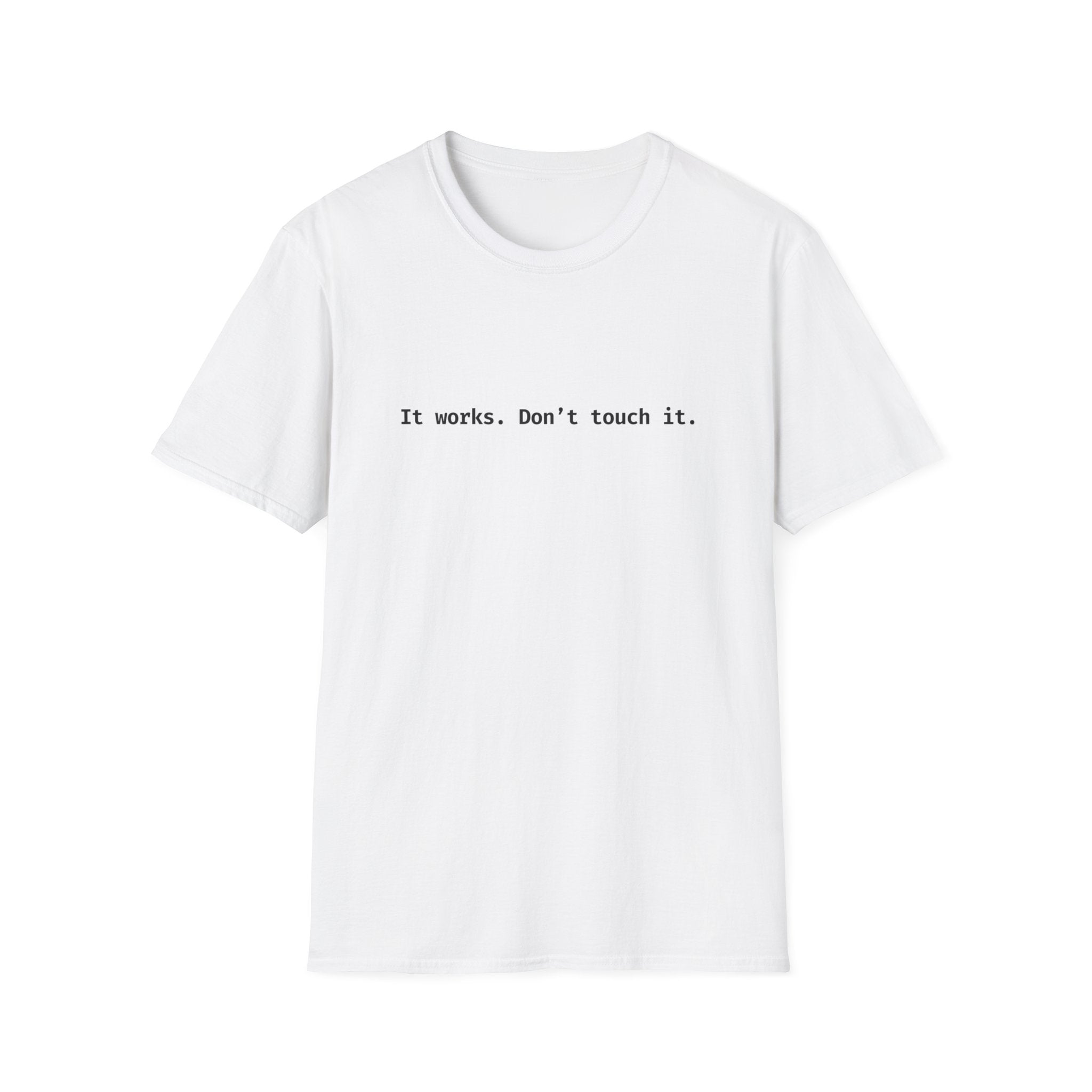 It Works Don't Touch It T-Shirt