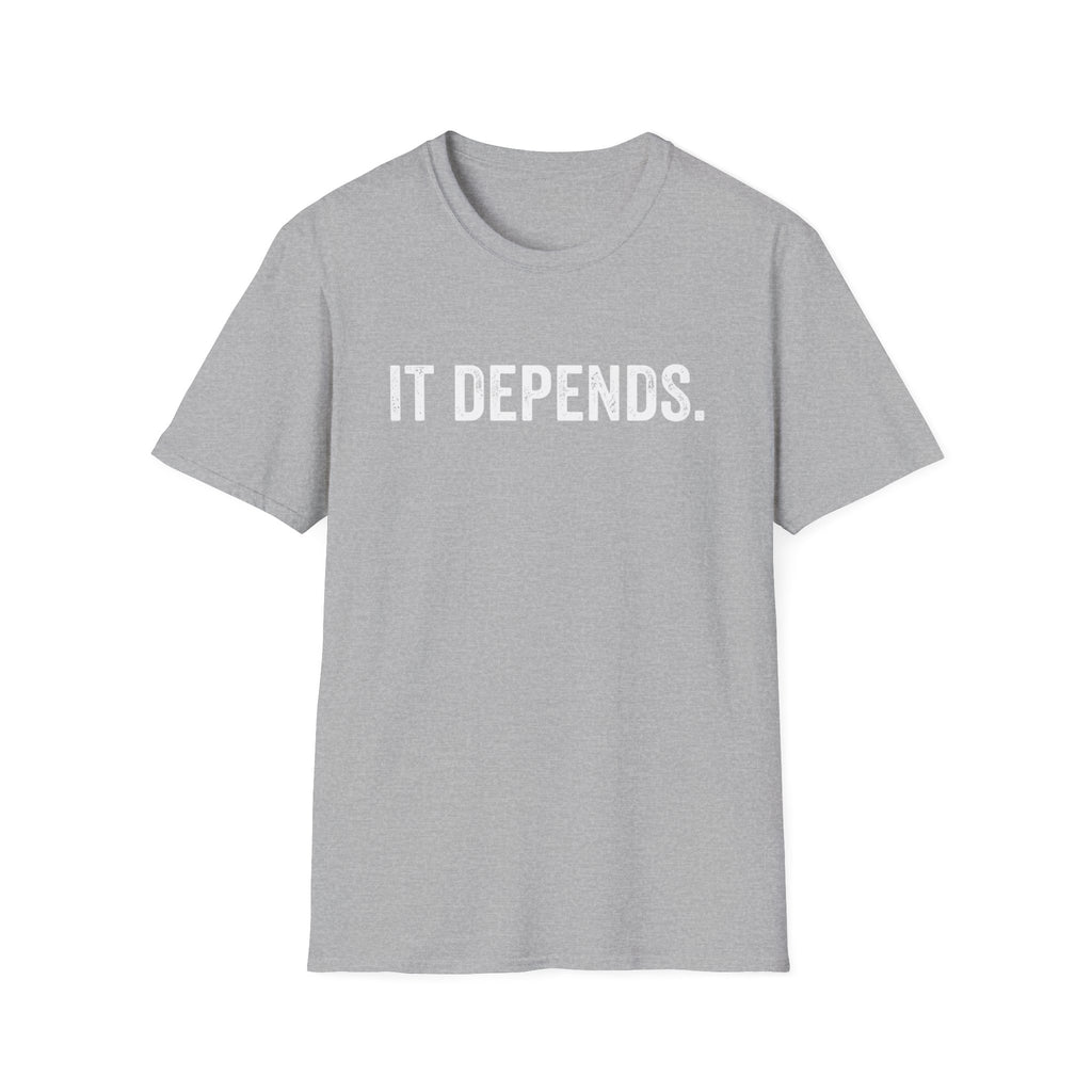 It Depends T-Shirt