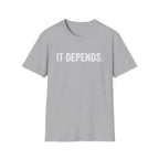 It Depends T-Shirt