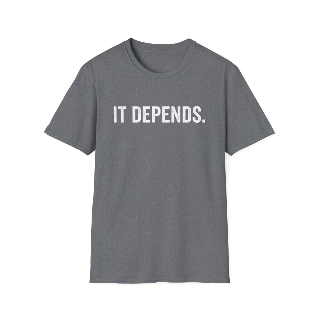 It Depends T-Shirt