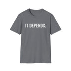 It Depends T-Shirt