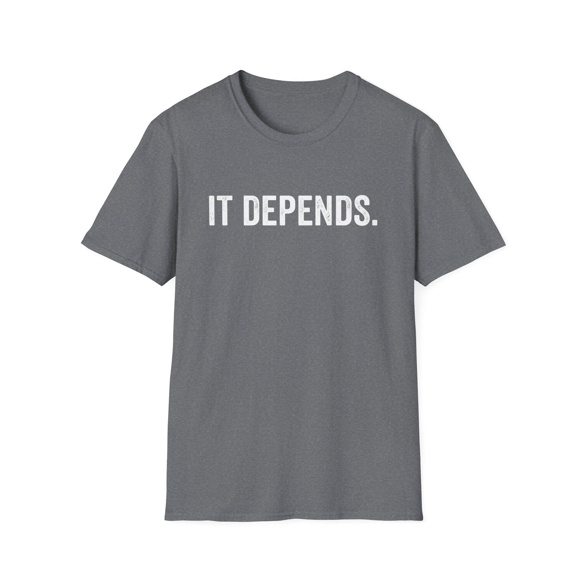 It Depends T-Shirt