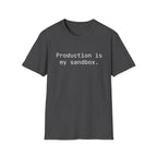 Production Is My Sandbox T-Shirt