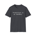 Production Is My Sandbox T-Shirt
