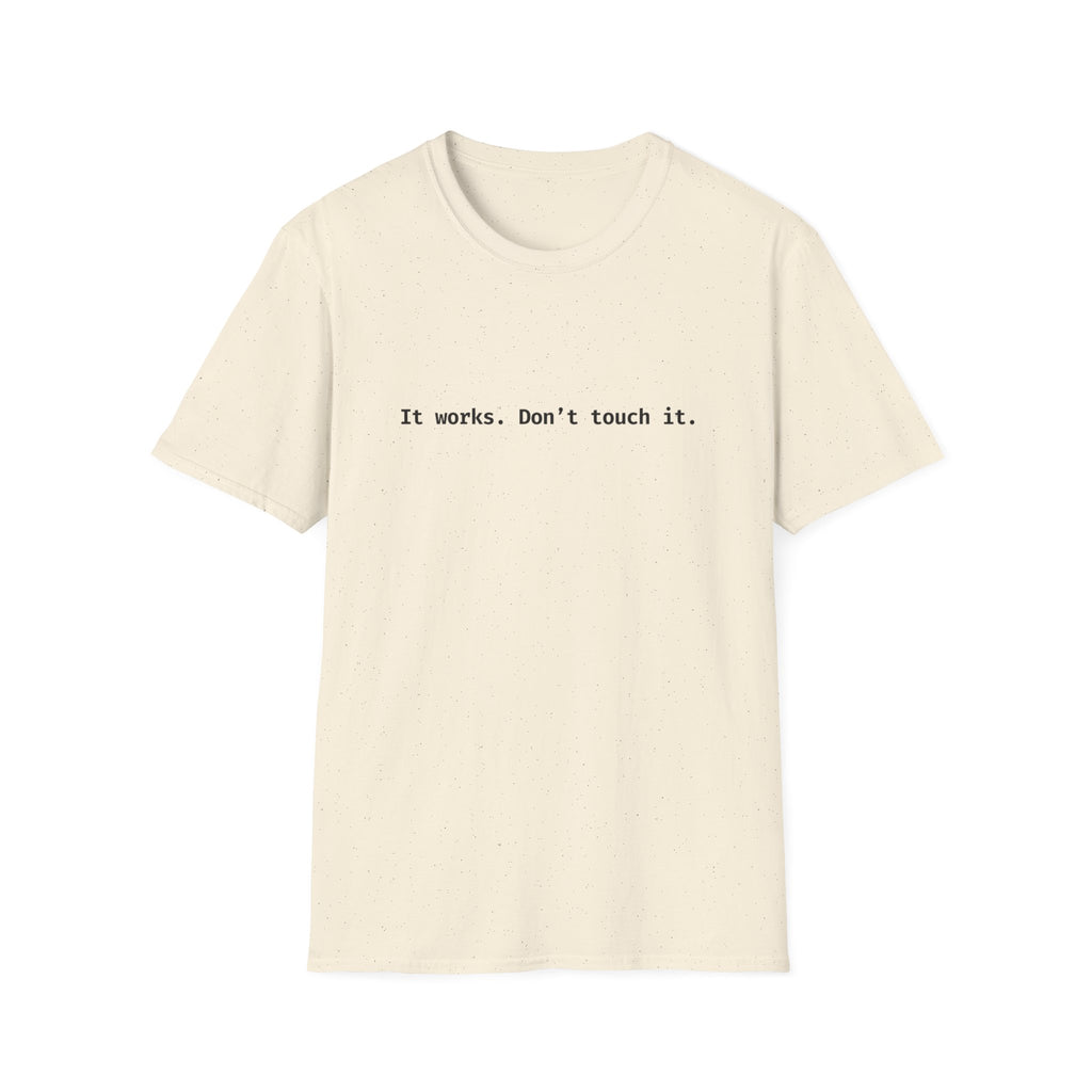 It Works Don't Touch It T-Shirt