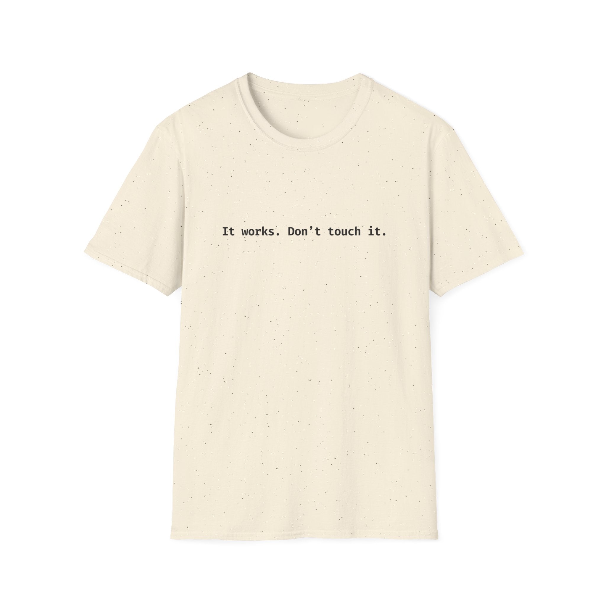 It Works Don't Touch It T-Shirt