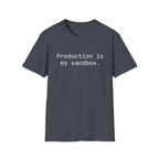 Production Is My Sandbox T-Shirt