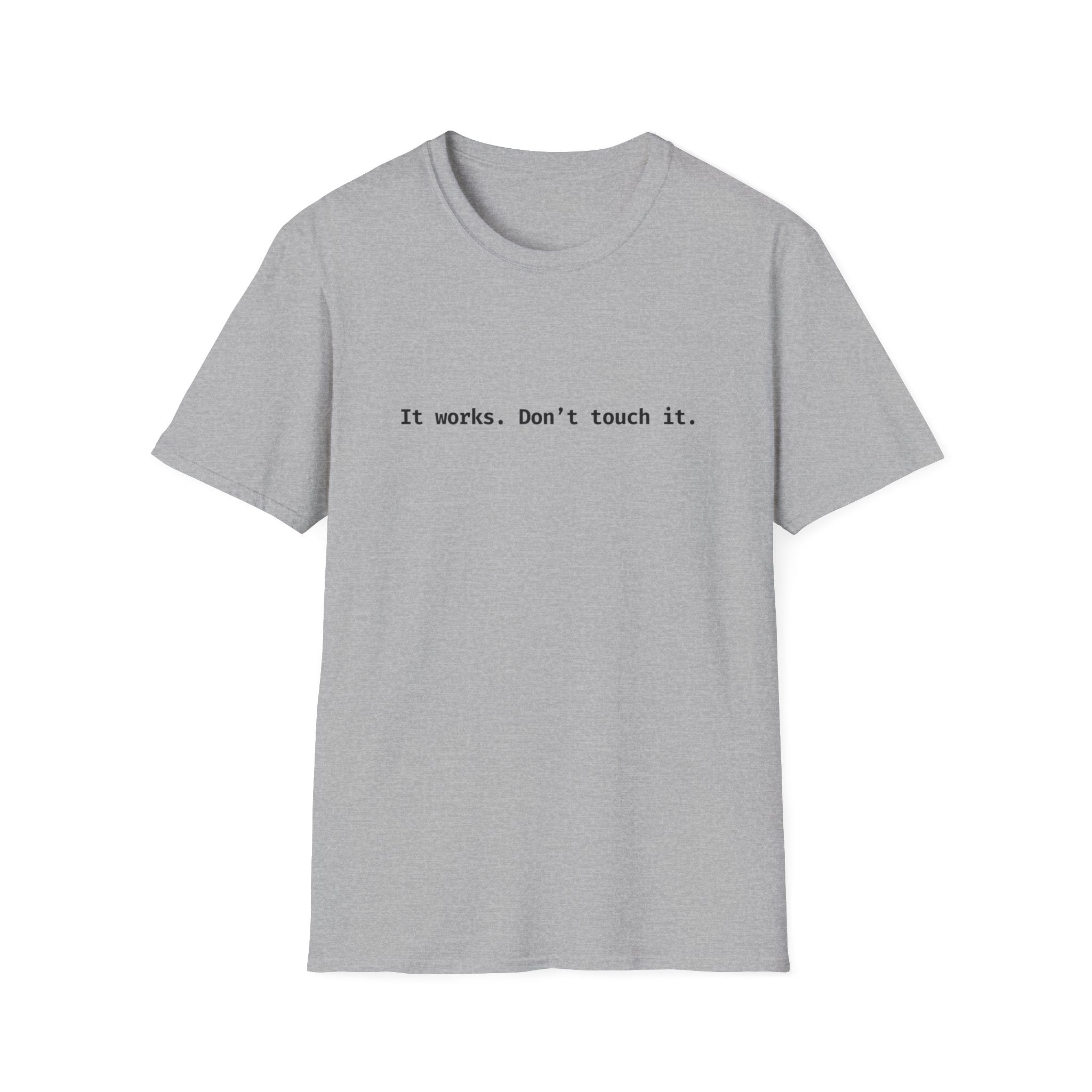 It Works Don't Touch It T-Shirt