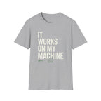 It Works On My Machine T-Shirt