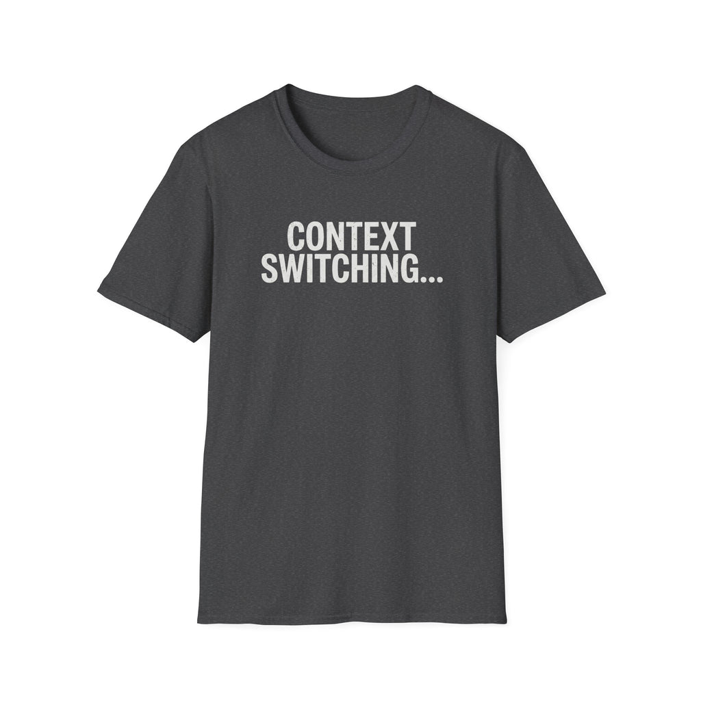 Context Switching T-Shirt