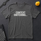 Context Switching T-Shirt