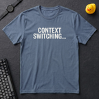Context Switching T-Shirt