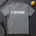 It Depends T-Shirt