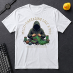Multithreading Like A Pro T-Shirt